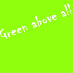 Green Above All