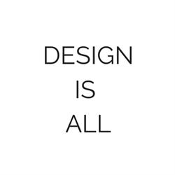 Design Is All