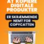 At  kopiere digitale produkter er skræmmende nemt for copycatten